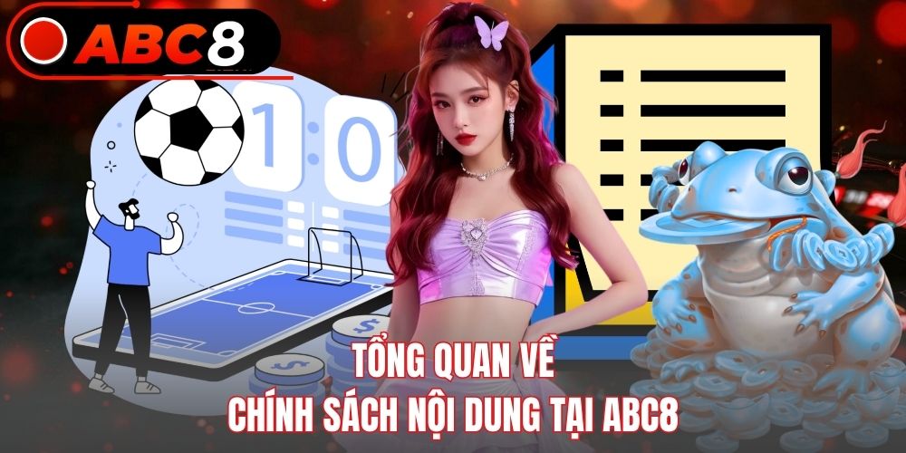 Tổng quan về chính sách nội dung tại Abc8